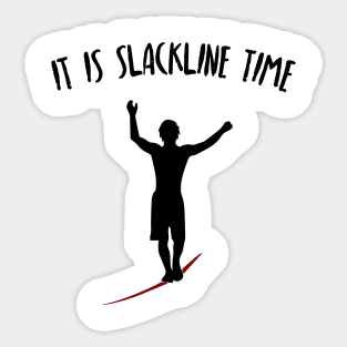 It Is Slackline Time Funny Slack Lining Quote Design Sticker